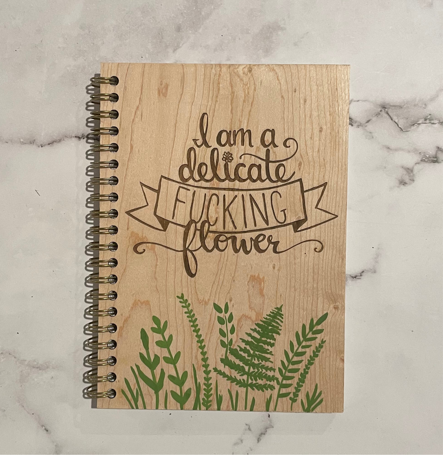 I am a Delicate Fucking flower wooden notebook- lined 96 pages