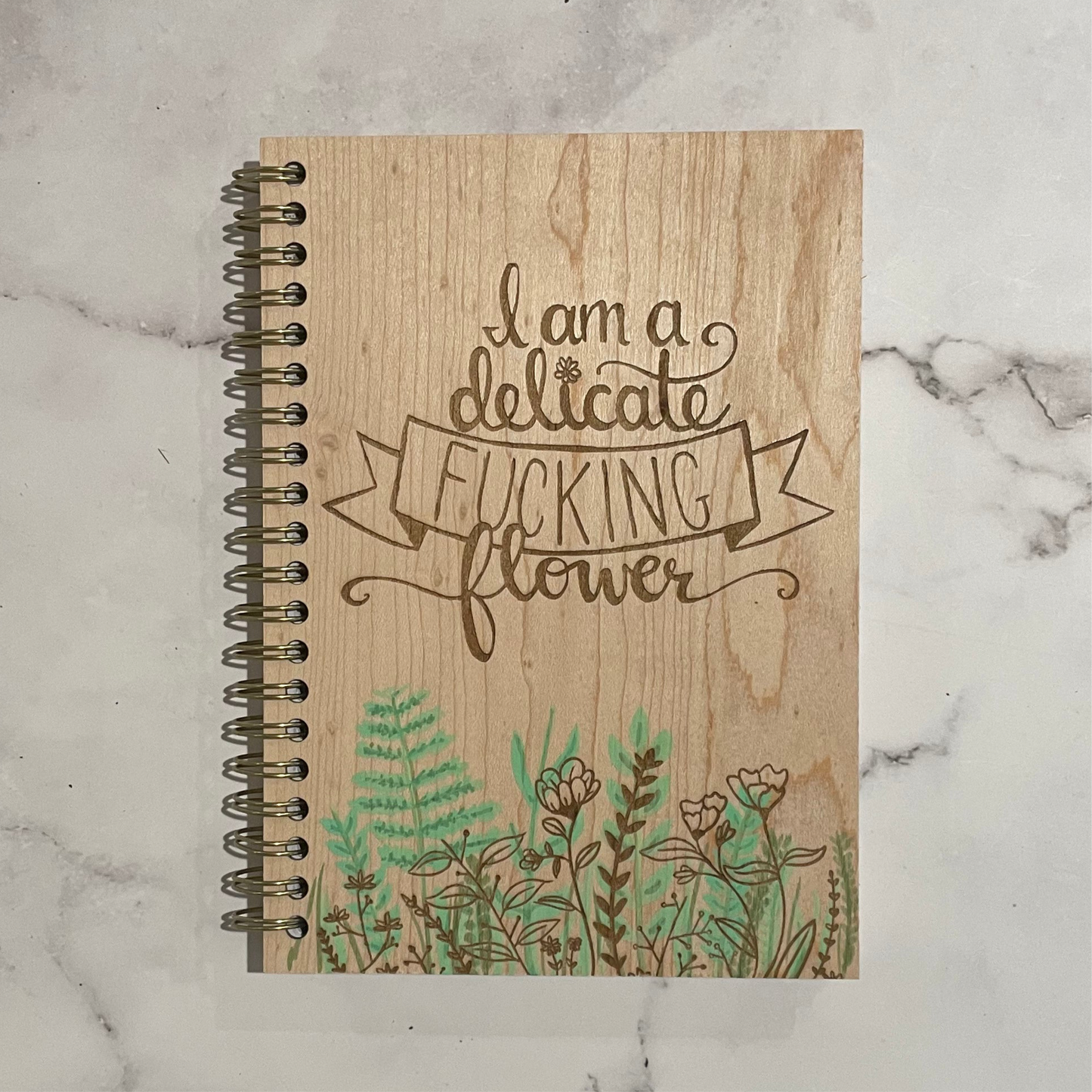 I am a Delicate Fucking flower wooden notebook- lined 96 pages