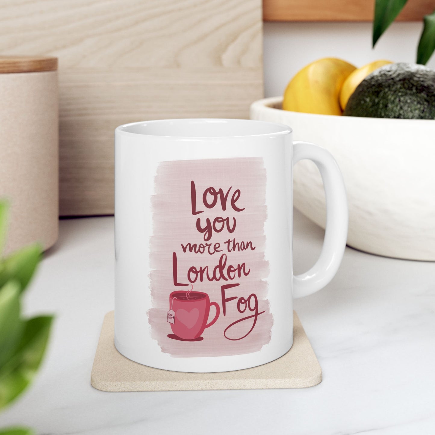 “Love you more than London fog” Quote Ceramic Mug | Perfect Gift for Coffee Lovers | 11oz & 15oz