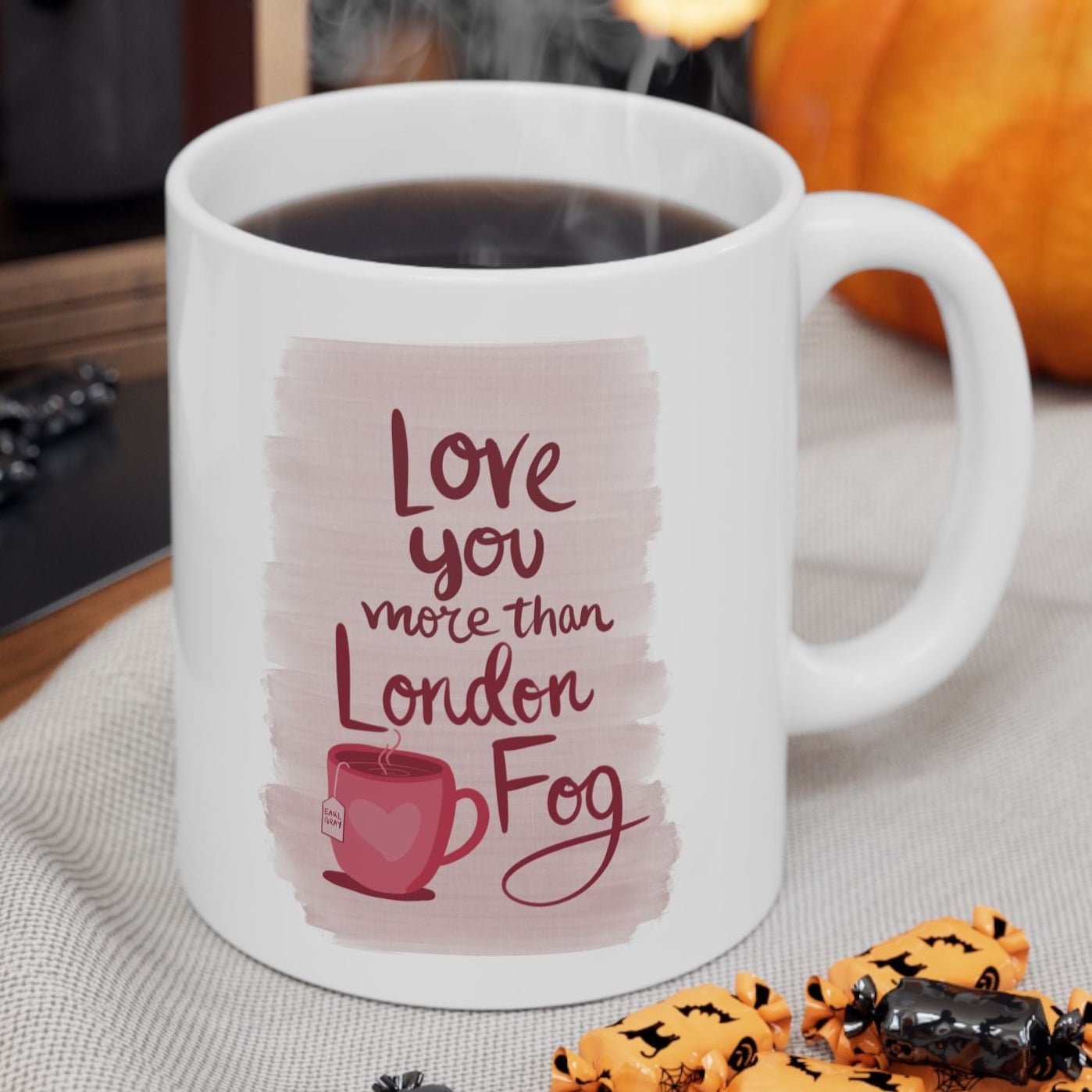 “Love you more than London fog” Quote Ceramic Mug | Perfect Gift for Coffee Lovers | 11oz & 15oz