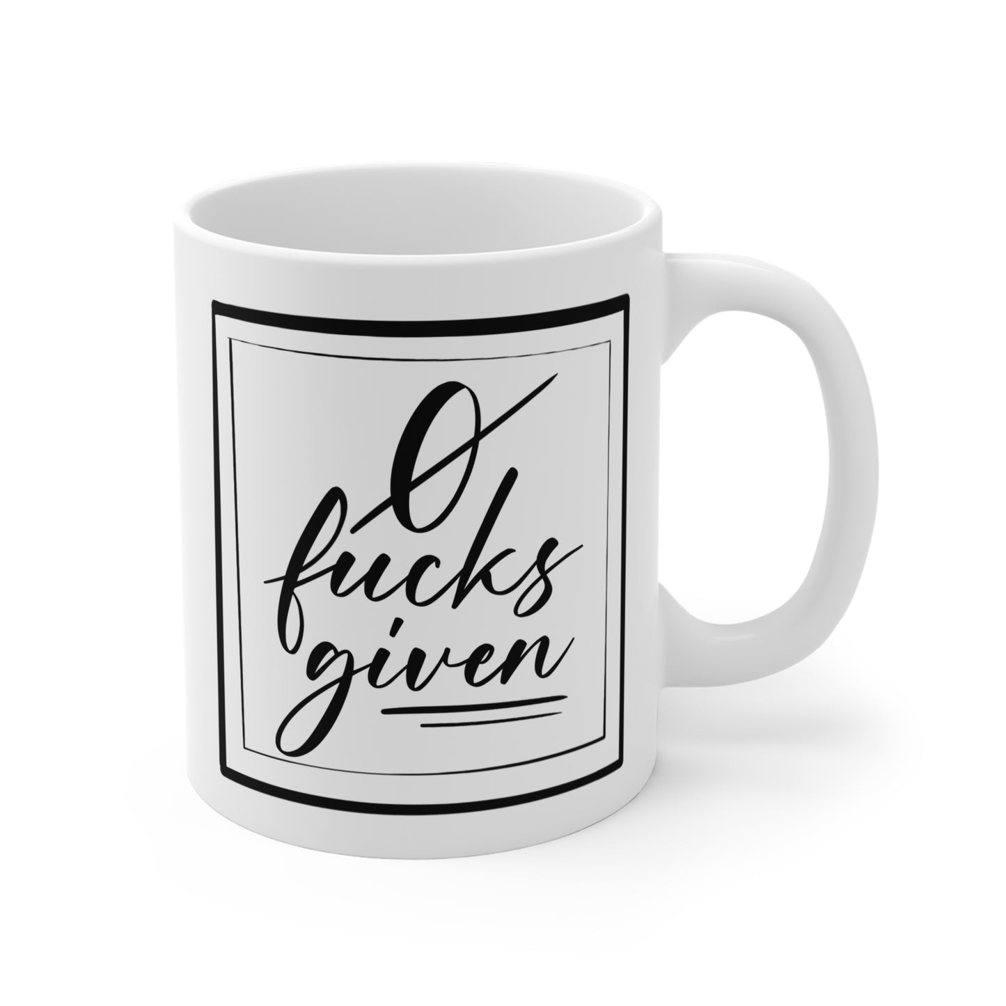 Funny 11oz Coffee Mug - "0 Fucks Given"
