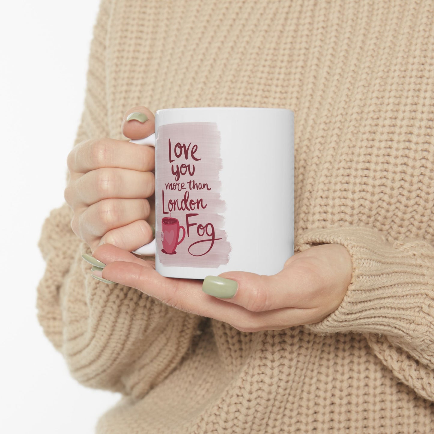 “Love you more than London fog” Quote Ceramic Mug | Perfect Gift for Coffee Lovers | 11oz & 15oz