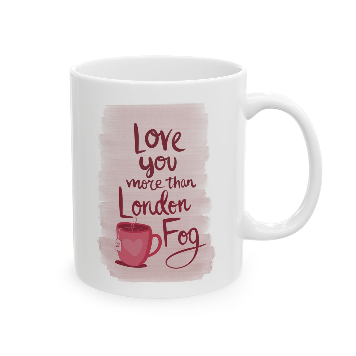 “Love you more than London fog” Quote Ceramic Mug | Perfect Gift for Coffee Lovers | 11oz & 15oz