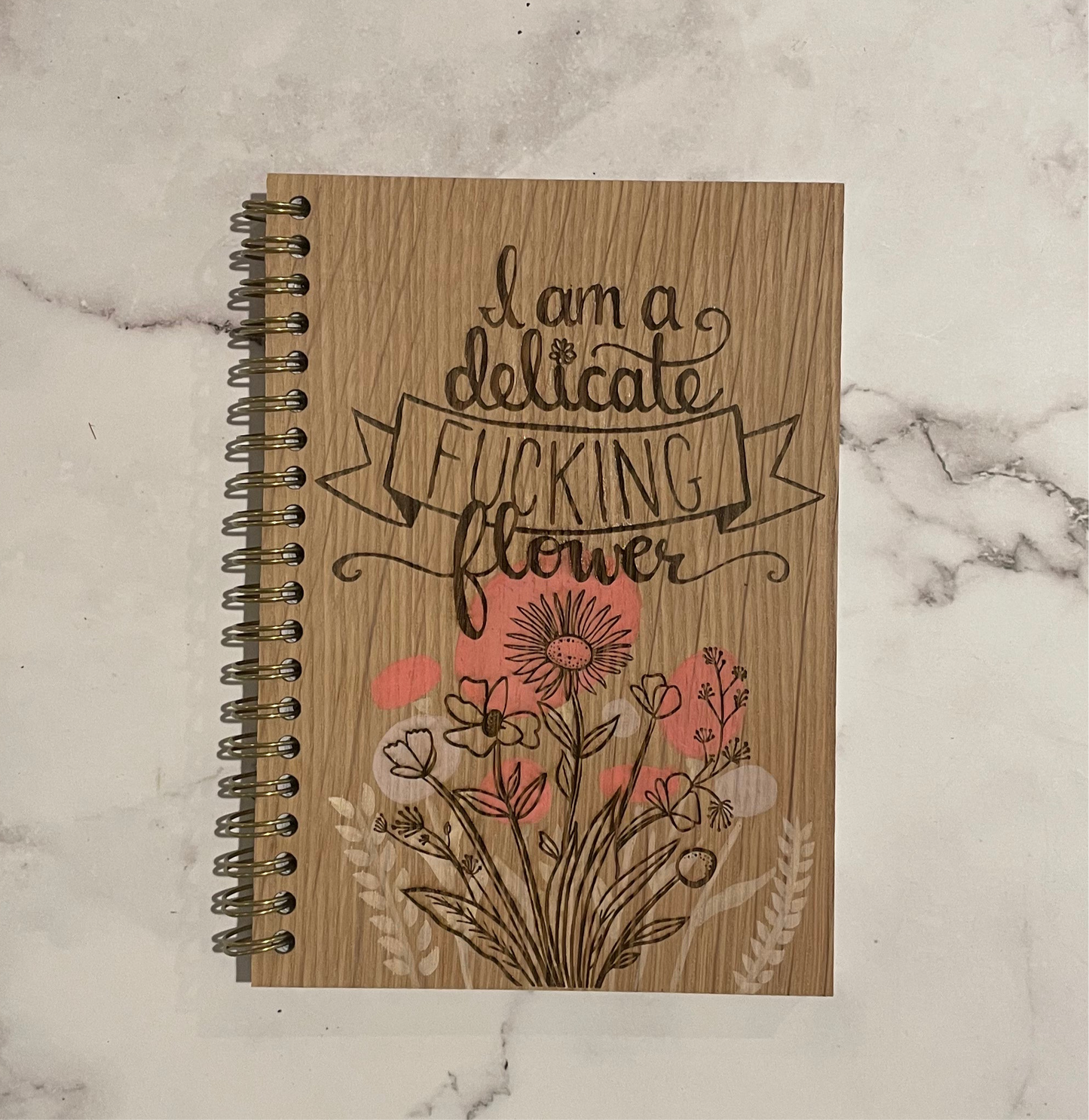 I am a Delicate Fucking flower wooden notebook- lined 96 pages