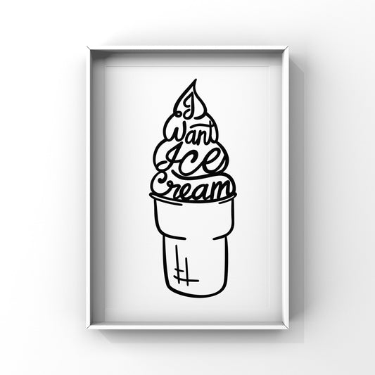 I Want Ice Cream - Digital File